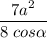 \displaystyle \frac{7a^2}{8\;cos\alpha }