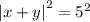 \left|x+y\right|^2=5^2