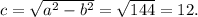 c=\sqrt{a^2-b^2}= \sqrt{144}=12.