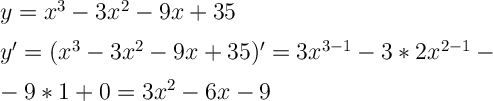 \Large \boldsymbol {} y=x^3-3x^2-9x+35y'=(x^3-3x^2-9x+35)'=3x^{3-1}-3*2x^{2-1}--9*1+0=3x^2-6x-9