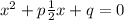 x^2+p\frac{1}{2} x+q=0