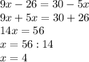 9x-26=30-5x\\9x+5x=30+26\\14x=56\\x=56:14\\x=4