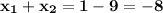 \bf x_1+x_2=1-9=-8