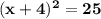 \bf (x+4)^2=25