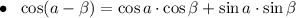 \bullet ~~ \cos (a -\beta ) = \cos a \cdot \cos \beta + \sin a\cdot \sin \beta