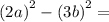 \left(2a\right)^2-\left(3b\right)^2 =