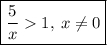 \boxed{\frac{5}{x} 1, \: x \neq 0}