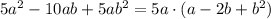 5a^2-10ab+5ab^2=5a\cdot (a-2b+b^2)