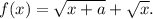 f(x)=\sqrt{x+a}+\sqrt{x}.