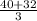 \frac{40+32}{3}