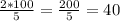 \frac{2*100}{5} =\frac{200}{5} =40