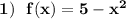 \bf 1)\ \ f(x)=5-x^2