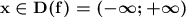 \boldsymbol{\bf x\in D(f)=(-\infty ;+\infty )}