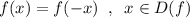 f(x)=f(-x)\;\;,\;\;x\in D(f)