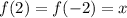 f(2)=f(-2)=x