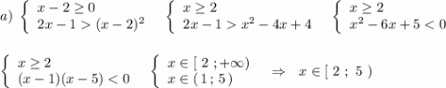 a)\ \left\{\begin{array}{l}x-2\geq 0\\2x-1 (x-2)^2\end{array}\right\ \ \left\{\begin{array}{l}x\geq 2\\2x-1 x^2-4x+4\end{array}\right\ \ \left\{\begin{array}{l}x\geq 2\\x^2-6x+5 < 0\end{array}\rightleft\{\begin{array}{l}x\geq 2\\(x-1)(x-5) < 0\end{array}\right\ \ \left\{\begin{array}{l}x\in [\ 2\ ;+\infty )\\x\in (\, 1\, ;\, 5\, )\end{array}\right\ \ \Rightarrow \ \ x\in [\ 2\ ;\ 5\ )