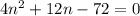 4n^2+12n-72=0