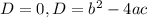 D=0, D=b^2-4ac