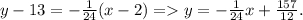 y-13=-\frac{1}{24} (x-2)= y=-\frac{1}{24} x+\frac{157}{12} .