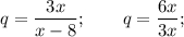 \displaystyle q=\frac{3x}{x-8} ; \qquad q = \frac{6x}{3x} ;