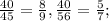 \frac{40}{45}=\frac{8}{9}, \frac{40}{56}=\frac{5}{7};