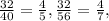 \frac{32}{40}=\frac{4}{5}, \frac{32}{56}=\frac{4}{7},