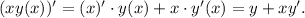 (xy(x))' = (x)' \cdot y(x) + x \cdot y'(x) = y + xy'.