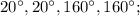 20^\circ, 20^\circ, 160^\circ, 160^\circ;