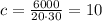 c = \frac{6000}{20\cdot 30}=10