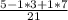 \frac{5 - 1*3 + 1*7 }{21}