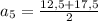 \large a_5=\frac{12,5+17,5}{2}\\