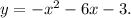 y = - {x^2} - 6x - 3.