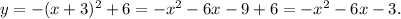 y = - {(x + 3)^2} + 6 = - {x^2} - 6x - 9 + 6 = - {x^2} - 6x - 3.