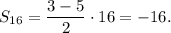 {S_{16}} = \displaystyle\frac{{3 - 5}}{2} \cdot 16 = - 16.