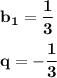 \displaystyle\bf\\b_{1} =\frac{1}{3} q=-\frac{1}{3}