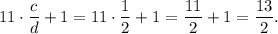 11 \cdot \displaystyle\frac{c}{d} + 1 = 11 \cdot \displaystyle\frac{1}{2} + 1 = \displaystyle\frac{{11}}{2} + 1 = \displaystyle\frac{{13}}{2}.