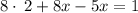 8\cdot \:2+8x - 5x = 1