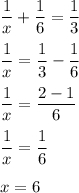 \displaystyle \frac{1}{x}+\frac{1}{6}=\frac{1}{3}\\ \\ \frac{1}{x}=\frac{1}{3}-\frac{1}{6}\\ \\ \frac{1}{x}=\frac{2-1}{6}\\ \\ \frac{1}{x}=\frac{1}{6}\\ \\ x=6