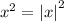 {x^2} = {\left| x \right|^2}