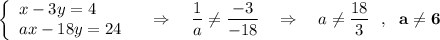 \left\{\begin{array}{l}x-3y=4\\ax-18y=24\end{array}\right\ \ \ \Rightarrow \ \ \ \dfrac{1}{a}\ne \dfrac{-3}{-18}\ \ \ \Rightarrow \ \ \ a\ne \dfrac{18}{3}\ \ ,\ \ \bf a\ne 6