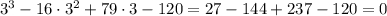 3^3-16\cdot 3^2+79\cdot 3-120=27-144+237-120=0
