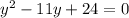 y^2-11y+24=0