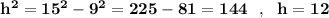 \bf h^2=15^2-9^2=225-81=144\ \ ,\ \ h=12