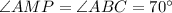 \angle AMP = \angle ABC = 70^\circ