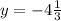 y=-4\frac{1}{3}