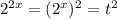 {2^{2x}} = {({2^x})^2} = {t^2}