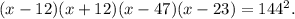 (x - 12)(x + 12)(x - 47)(x - 23) = {144^2}.