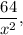 \displaystyle\frac{{64}}{{{x^2}}},