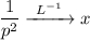 \dfrac{1}{p^{2}} \xrightarrow{ \ L^{-1} \ } x