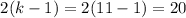 $2(k-1) = 2(11-1) = 20$